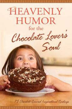 Paperback Heavenly Humor for the Chocolate Lover's Soul: 75 Chocolate-Covered Inspirational Readings Book
