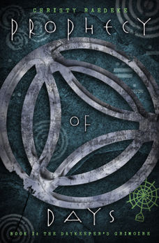 The Daykeeper's Grimoire (Prophecy of Days, #1) - Book #1 of the Prophecy of Days