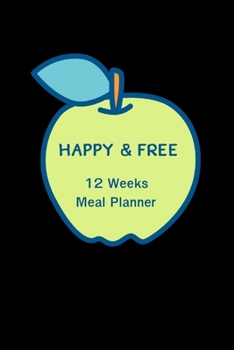 Paperback Happy & Free: 12 Weeks Meal Planner Book