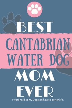 Paperback Best Cantabrian Water Dog Mom Ever Notebook Gift: Lined Notebook / Journal Gift, 120 Pages, 6x9, Soft Cover, Matte Finish Book