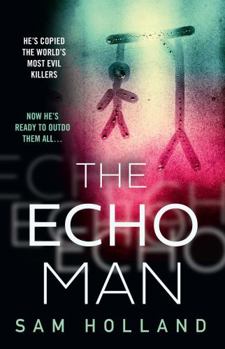 Hardcover The Echo Man: The most gripping debut serial killer thriller you will read in 2022! Book