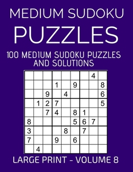 Paperback Medium Sudoku Puzzles, 100 Large Print Medium Sudoku Puzzles And Solutions (Volume 8): Relax and Enjoy Solving Easy Sudoku Puzzles! [Large Print] Book