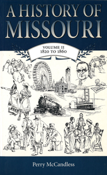 A History of Missouri (V2): Volume II, 1820 to 1860 - Book #2 of the A History of Missouri