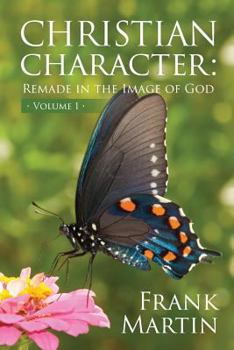 Paperback Christian Character: Remade in the Image of God Book