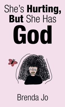Hardcover She's Hurting, But She Has God Book