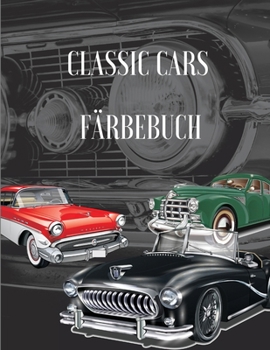 Paperback Classic Cars Färbebuch: Eine Sammlung Vintage & Classic Cars Entspannung Malvorlagen für Kinder, Kleinkinder, Teenager Erwachsene, Jungen und [German] Book