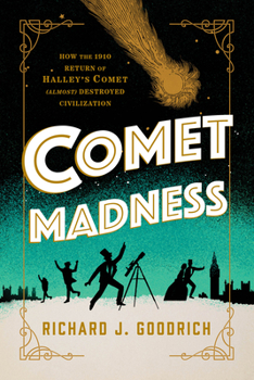 Hardcover Comet Madness: How the 1910 Return of Halley's Comet (Almost) Destroyed Civilization Book