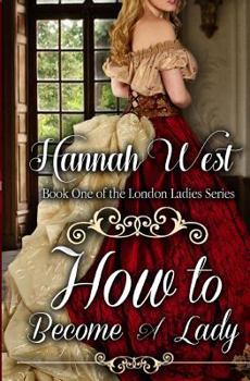 Paperback How to Become a Lady: London Ladies Series Book