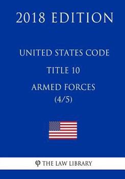 Paperback United States Code - Title 10 - Armed Forces (4/5) (2018 Edition) Book