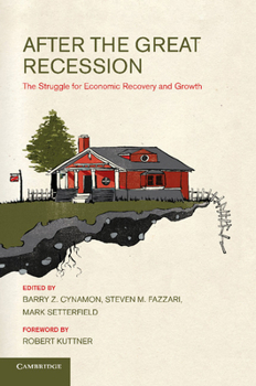 Paperback After the Great Recession: The Struggle for Economic Recovery and Growth Book
