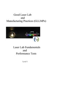 Paperback Good Laser Lab and Manufacturing Practices (GLLMP): Laser Lab Fundamentals and Performance Tests Book
