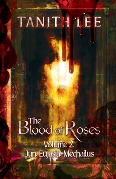 The Blood of Roses Volume Two: Jun, Eujasia, Mechailus - Book #2 of the Blood of Roses