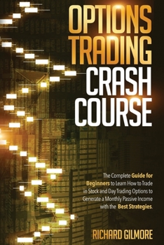 Paperback Options Trading Crash Course: The Complete Guide for Beginners to Learn How to Trade in Stock and Day Trading Options to Generate a Monthly Passive Book