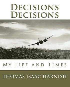 Paperback Decisions, Decisions: The Life and Times of Thomas Isaac harnish Book