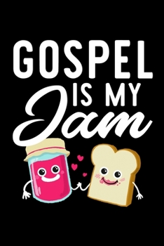 Gospel Is My Jam: Funny Notebook for Gospel Fan | Great Christmas & Birthday Gift Idea for Gospel Fan | Gospel Journal | 100 pages 6x9 inches