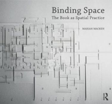 Paperback Binding Space: The Book as Spatial Practice Book