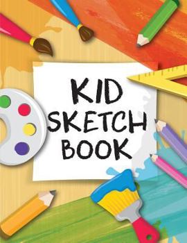 Paperback Kid Sketchbook: Cute Sketchbook For Drawing and Writing 8.5"x11" With 108 Pages - Sketchbook: Sketchbook For Kids Book