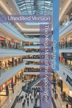Paperback The Mega Mall of the Apocalypse: Unedited Version Book