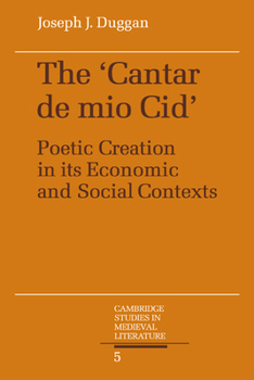 Paperback The Cantar de Mio Cid: Poetic Creation in Its Economic and Social Contexts Book
