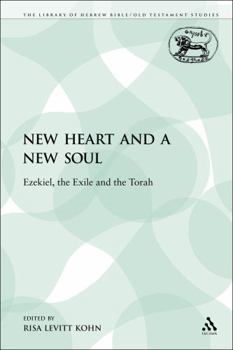 A New Heart and a New Soul: Ezekiel, the Exile and the Torah
