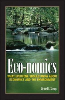 Paperback Eco-nomics: What Everyone Should Know about Economics and the Environment Book