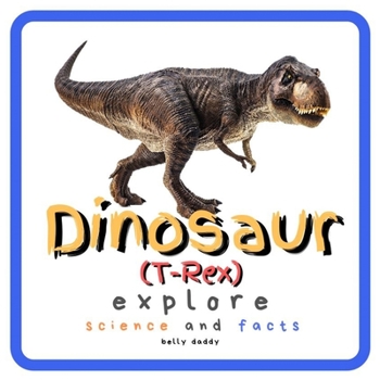 Paperback Dinosaur Explore Science and Facts: Everything Worth Knowing About Dinosaurs from Aardonyx to Zuniceratops Book