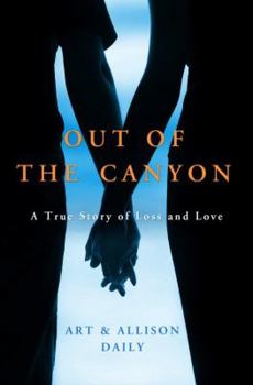 Hardcover Out of the Canyon: A True Story of Loss and Love Book