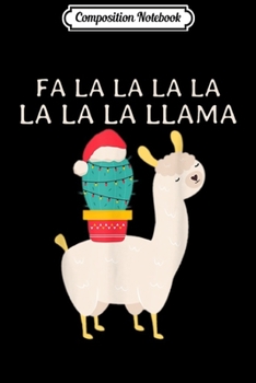 Composition Notebook: Funny Fa Lalalalalala Llama Cactus Christmas Men Women Gift  Journal/Notebook Blank Lined Ruled 6x9 100 Pages