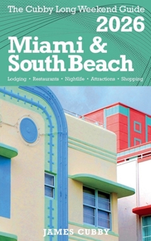 MIAMI & SOUTH BEACH The Cubby 2026 Long Weekend Guide