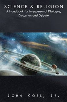 Paperback Science & Religion: A Handbook for Interpersonal Dialogue, Discussion and Debate Book