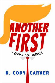 Another First: Eight Days in the Life of President Donald a quick, fast-paced summer pool- or beach read (Four Power)