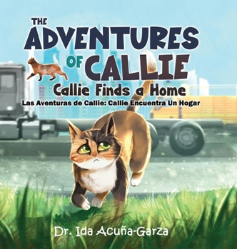 The Adventures of Callie: Callie Finds a Home: (Las Aventuras de Callie: Callie Encuentra Un Hogar)