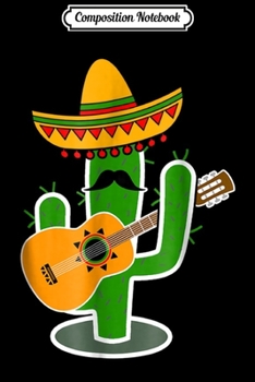 Composition Notebook: Mariachi Cactus Mexican Guitar Sombrero Mustache Gift Journal/Notebook Blank Lined Ruled 6x9 100 Pages