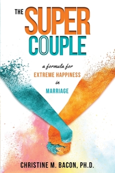 Paperback The Super Couple: A Formula for Extreme Happiness in Marriage Book