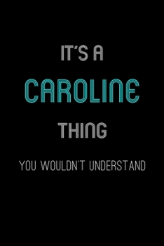 Paperback It's A Caroline Thing, You Wouldn't Understand: Personalized Notebook Journal With Name Blank Lined Customized Diary Logbook Gifts Book