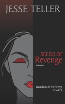 Seeds of Revenge - Book #1 of the Garden of Infamy