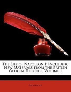 The Life of Napoleon I; Volume I - Book  of the Life of Napoleon I