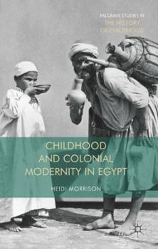 Hardcover Childhood and Colonial Modernity in Egypt Book