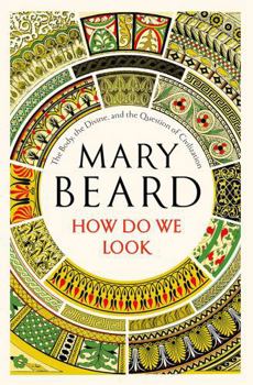 Hardcover How Do We Look: The Body, the Divine, and the Question of Civilization Book