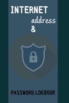 INTERNET  address & PASSWORD LOGBOOK: A Premium Journal And Logbook To Protect Usernames and Passwords. page 100,Size 6 X 9