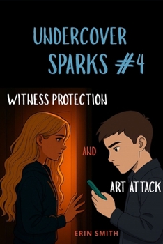 Undercover Sparks #4: Witness Protection and Art Attack