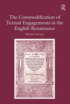 Hardcover The Commodification of Textual Engagements in the English Renaissance Book