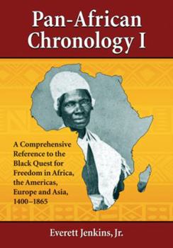 Paperback Pan-African Chronology I: A Comprehensive Reference to the Black Quest for Freedom in Africa, the Americas, Europe and Asia, 1400-1865 Book