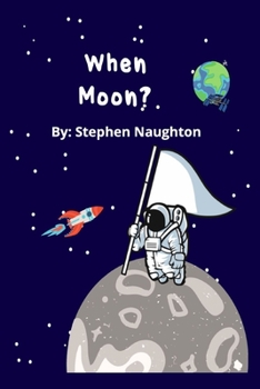 Paperback When Moon?: A Story About a Boy Who Wants to Grow up too Fast! Book