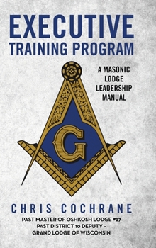 Hardcover Executive Training Program: A Masonic Lodge Leadership Manual Book