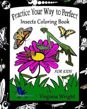 Paperback Practice Your Way to Perfect: Insects Coloring Book (For Kids) Book