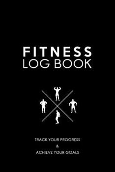 Paperback Fitness Log book: Fitness planner, Track your progress ans achieve your goals. Book