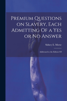 Paperback Premium Questions on Slavery, Each Admitting Of a Yes or No Answer; Addressed to the Editors Of Book