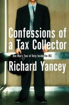 Hardcover Confessions of a Tax Collector: One Man's Tour of Duty Inside the IRS Book