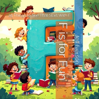 F is for Fun: 25 Things to See That Start With F (BrightField ABC Discovery Series)